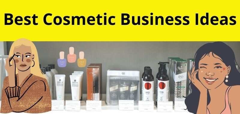 Best Cosmetic Business Ideas - कॉस्मेटिक बिजनेस आईडियाज