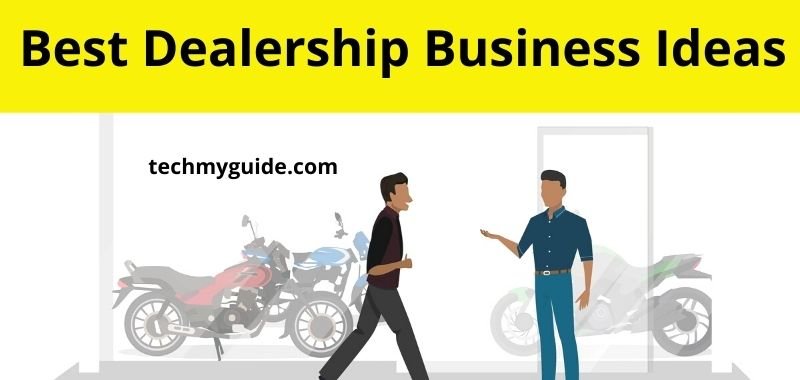 Top 10 Profitable Dealership Business Ideas In Hindi - डीलरशिप व्यापार विचारों